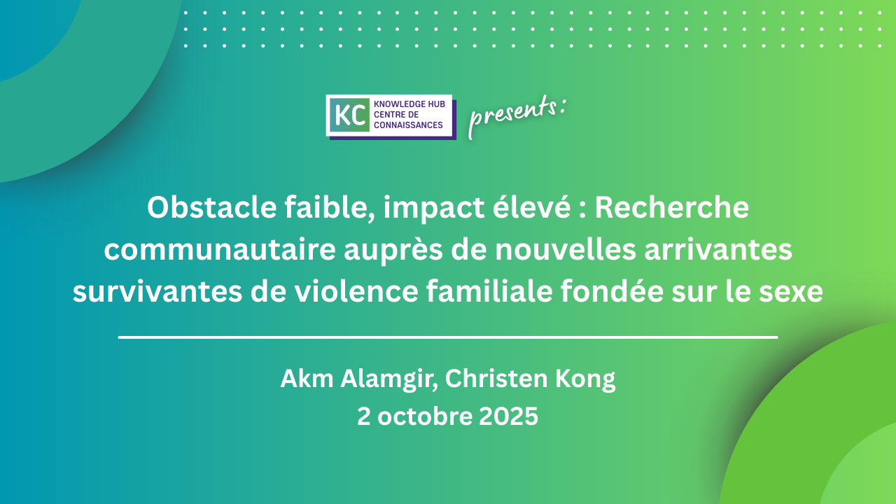 Obstacle faible, impact élevé : Recherche communautaire auprès de nouvelles arrivantes survivantes de violence familiale fondée sur le sexe